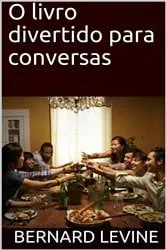 Book cover of O livro divertido para conversas by Bernard Levine