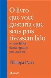 Book cover of O livro que você gostaria que seus pais tivessem lido by Philippa Perry