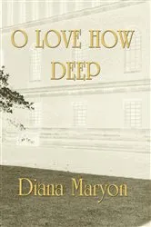 Book cover of O Love How Deep by Diana Maryon
