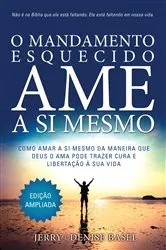 Book cover of O Mandamento Esquecido: Ame a Si Mesmo, Edição ampliada by Jerry e Denise Basel