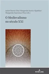 Book cover of O Medievalismo no século XXI by Margarida Esperança Pina Reffóios