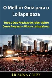 Book cover of O Melhor Guia para o Lollapalooza by Brianna Colby