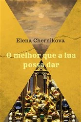 Book cover of O melhor que a lua possa dar by Elena Chernikova