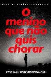 Book cover of O menino que não quis chorar by José Antonio Jiménez-Barbero