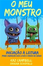 Book cover of O Meu Monstro 4 - Iniciação à Leitura - para crianças dos 2 aos 5 anos de idade by Kaz Campbell