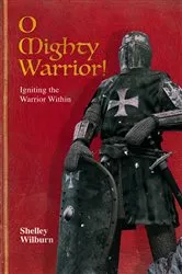 Book cover of O Mighty Warrior by Shelley Wilburn