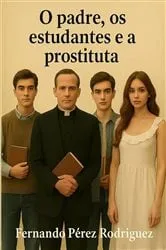 Book cover of O padre, os estudantes e a prostituta by Fernando Pérez Rodríguez