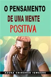 Book cover of O Pensamento de uma Mente Positiva by Azuka Chinonso Igwegbe