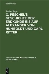 Book cover of O. Peschel’s Geschichte der Erdkunde bis auf Alexander von Humboldt und Carl Ritter (2nd ed.) by Sophus Ruge