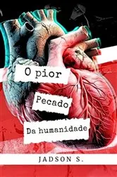 Book cover of O Pior Pecado Da Humanidade by Jadson Santos