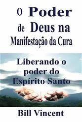 Book cover of O Poder de Deus na Manifestação da Cura by Bill Vincent