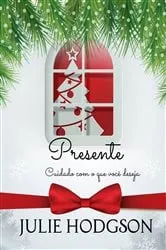 Book cover of O Presente (cuidado com o quê você deseja) by julie Hodgson