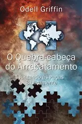 Book cover of O quebra-cabeça do arrebatamento by Odell Griffin