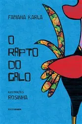 Book cover of O rapto do galo by Fabiana Karla