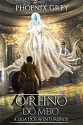 Book cover of O Reino do Meio: A Liga dos Aventureiros by Phoenix Grey