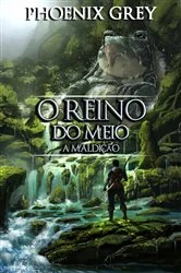 Book cover of O Reino do Meio: A Maldição by Phoenix Grey