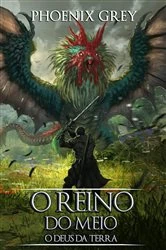 Book cover of O Reino do Meio: O Deus da Terra by Phoenix Grey