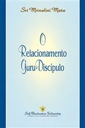 Book cover of O Relacionamento Guru-Discípulo by Sri Mrinalini Mata