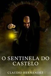 Book cover of O Sentinela do Castelo by Claudio Hernández