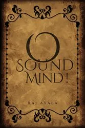 Book cover of O Sound Mind! by Raj Ayala