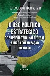 Book cover of O Uso Político Estratégico do Supremo Tribunal Federal à luz da Polarização no Brasil by Jose Gutembergue de Sousa Rodrigues Junior