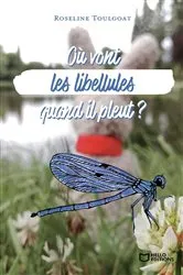 Book cover of Où vont les libellules quand il pleut ? by Roseline Toulgoat