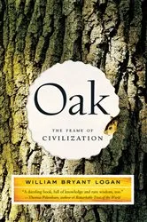 Book cover of Oak: The Frame of Civilization by William Bryant Logan