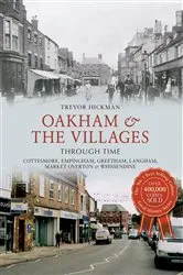 Book cover of Oakham & the Villages Through Time by Trevor Hickman