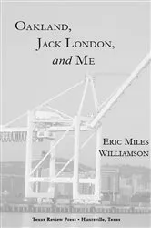 Book cover of Oakland, Jack London, and Me by Eric Miles Williamson