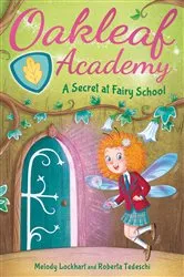 Book cover of Oakleaf Academy: A Secret at Fairy School by Melody Lockhart
