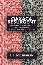 Book cover of Oaxaca Resurgent by A. S. Dillingham