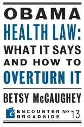 Book cover of Obama Health Law: What It Says and How to Overturn It by Betsy McCaughey