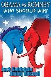Book cover of Obama vs Romney: Who Should Win? by Jack Goldstein