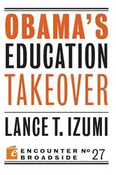 Book cover of Obama's Education Takeover by Lance T Izumi