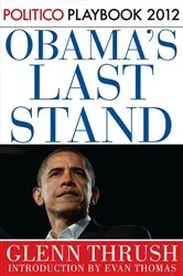 Book cover of Obama's Last Stand: Playbook 2012 (POLITICO Inside Election 2012) by Glenn Thrush