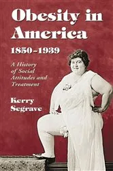 Book cover of Obesity in America, 1850-1939 by Kerry Segrave