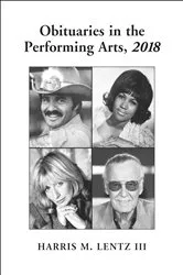 Book cover of Obituaries in the Performing Arts, 2018 by Harris M. III Lentz