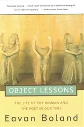 Book cover of Object Lessons: The Life of the Woman and the Poet in Our Time by Unknown
