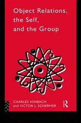 Book cover of Object Relations, The Self and the Group by Charles Ashbach