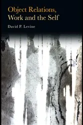 Book cover of Object Relations, Work and the Self by David P. Levine