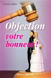 Book cover of Objection votre honneur ! by Sylvie Grey