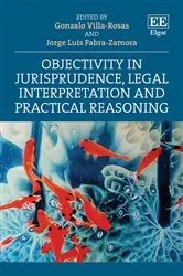 Book cover of Objectivity in Jurisprudence, Legal Interpretation and Practical Reasoning by Gonzalo Villa-Rosas