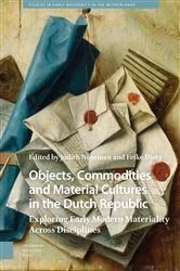 Book cover of Objects, Commodities and Material Cultures in the Dutch Republic by Judith Noorman