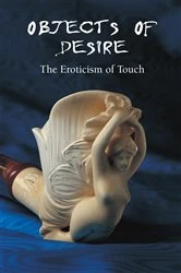 Book cover of Objects of Desire - The Eroticism of Touch by Hans-Jürgen Döpp
