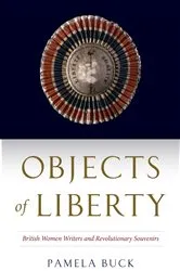 Book cover of Objects of Liberty by Pamela Buck