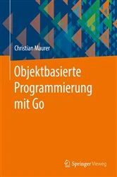 Book cover of Objektbasierte Programmierung mit Go by Christian Maurer