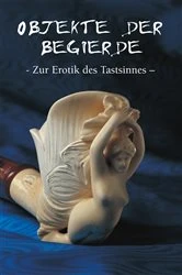 Book cover of Objekte der begierde - Zur Erotik des Tastsinnes by Hans-Jürgen Döpp