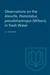 Book cover of Observations on the Alewife, Pomolobus Pseudoharengus (Wilson), in Fresh Wate by Joseph J. Graham