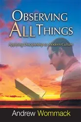 Book cover of Observing All Things by Andrew Wommack