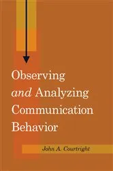 Book cover of Observing «and» Analyzing Communication Behavior by John A. Courtright